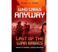 WHO CARES ANYWAY: LAST OF THE WAR BABIES