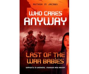 WHO CARES ANYWAY: LAST OF THE WAR BABIES