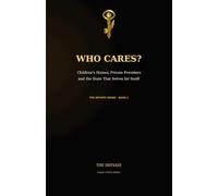 Who Cares: Children’s Homes, Private Providers and the State That Solves for Itself (The Initiate Series)
