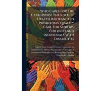 Who Cares For The Caregivers? The Role Of Health Insurance In Promoting Quality Care For Seniors, Children And Individuals With Disabilities