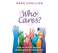 Who Cares: How To Care For Yourself Whilst Caring For A Loved One