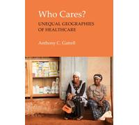 Who Cares? : The Unequal Geographies of Healthcare