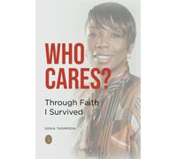 WHO CARES?: Through Faith I Survived