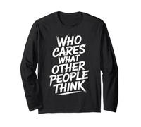 Who Cares What Other People Think Mindset Confidence Long Sleeve T-Shirt