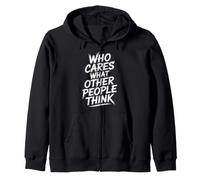 Who Cares What Other People Think Mindset Confidence Zip Hoodie