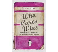 Who Cares Wins: Reasons For Optimism in Our Changing World