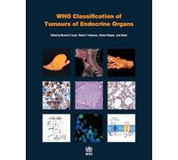 WHO classification of tumours of endocrine organs (World Health Organization Classification of Tumours)