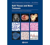 WHO classification of tumours of soft tissue and bone tumours: 3 (World Health Organization Classification of Tumours)