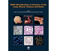 WHO classification of tumours of the lung, plura, thymus and heart: 7 (World Health Organization Classification of Tumours, 7)