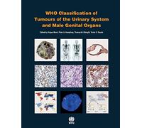 WHO classification of tumours of the urinary system and male genital organs: 8 (World Health Organization Classification of Tumours)