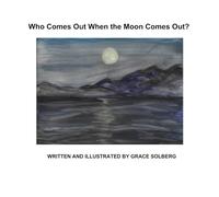 Who comes out when the moon comes out?