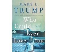 Who Could Ever Love You: A Family Memoir