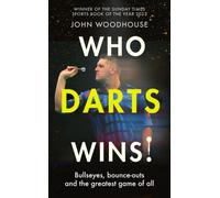 Who Darts Wins! : Bullseyes, bounce-outs and the greatest game of all