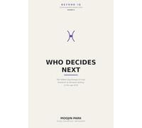 Who Decides Next: The Psychology of Handover - How to Delegate, Build Trust, and Decide with AI Without Losing Your Judgment (Beyond IQ: The Decision Intelligence Stack)
