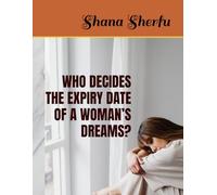 WHO DECIDES THE EXPIRY DATE OF A WOMAN’S DREAMS?