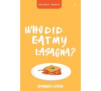 Who Did Eat My Lasagna?: Who Was It? - Volume 01