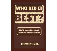 WHO DID IT BEST?: 15 MVP Seasons that Defined a Generation of Football Greatness