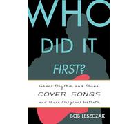 Who Did it First?: Great Rhythm and Blues Cover Songs and Their Original Artists