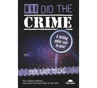 Who did the crime (Volume 1): The last trial, a crime case and puzzle book to solve