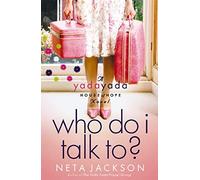 Who Do I Talk To?: 2 (A Yada Yada House of Hope Novel)