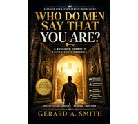 WHO DO MEN SAY THAT YOU ARE?: Eliminating the Noise, Discovering the King, and Learning to Live as a Citizen of Heaven