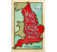Who Do the English Think They Are?: From the Anglo-Saxons to Brexit