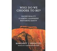 WHO DO WE CHOOSE TO BE?: Facing Reality, Claiming Leadership, Restoring Sanity (AGENCY/DISTRIBUTED)