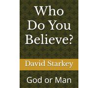 Who Do You Believe?: God or Man (Bible Study)
