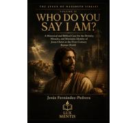 Who Do You Say I Am?: A Historical and Biblical Case for the Divinity, Miracles, and Messianic Identity of Jesus Christ in the First-Century Roman World (THE JESUS OF NAZARETH LIBRARY)