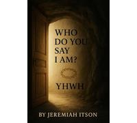 Who Do You Say I Am?: A Journey from Substitution to Revelation - from Religion to Relationship - from Titles to Truth
