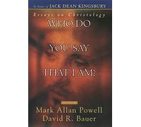 Who Do You Say That I Am?: Essays on Christology