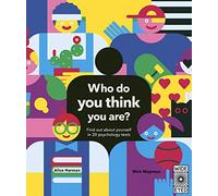 Who Do You Think You Are?: Find out about yourself in 20 psychology tests