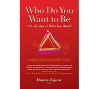 Who Do You Want To Be On The Way To What You Want?: Coaching With The Empowerment Dynamic