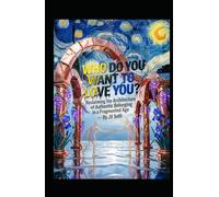 WHO DO YOU WANT TO LOVE YOU?: Reclaiming the Architecture of Authentic Belonging in a Fragmented Age (Hard Life Problems Worth Solving)