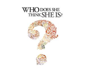 Who Does She Think She Is?