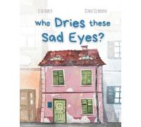 Who Dries These Sad Eyes?: (Cute Children's Books, Best Children's Books, Books about Geography and Culture, Books about Where We Live, Books about House and Home)