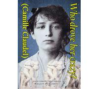 Who drove her crazy? (Camille Claudel)