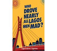 Who Drove Nearly All Lagos Men Mad?