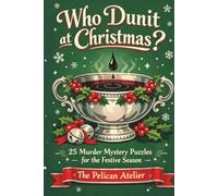 Who Dunit at Christmas?: Holiday Murder Mystery Puzzle Book with 25 Festive Cases for Adults (The Dinner Detective Series)