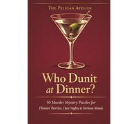 Who Dunit at Dinner?: Murder Mystery Puzzle Book for Adults with 50 Cases for Dinner Parties and Logical Deduction (The Dinner Detective Series)