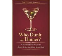 Who Dunit at Dinner?: Murder Mystery Puzzle Book for Adults with 50 Cases for Dinner Parties and Logical Deduction (The Dinner Detective Series)