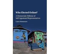 Who Elected Oxfam?: A Democratic Defense of Self-Appointed Representatives
