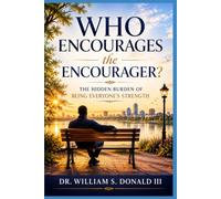 Who Encourages the Encourager?: The Hidden Burden of Being Everyone’s Strength
