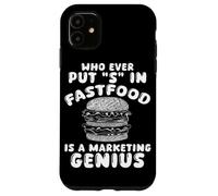 Who Ever Put S in Fastfood! Funny Burger Marketing Genius Case for iPhone 11