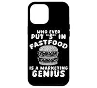 Who Ever Put S in Fastfood! Funny Burger Marketing Genius Case for iPhone 12 Pro Max
