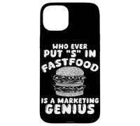 Who Ever Put S in Fastfood! Funny Burger Marketing Genius Case for iPhone 15 Plus