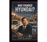 WHO FOUNDED HYUNDAI? AN INSPIRING HISTORY: From a Poor Farm Boy Who Escaped Home Four Times to Construction, Cars, Global Expansion, and the Building ... Giant (DISCOVER SOMETHING NEW EVERYDAY)