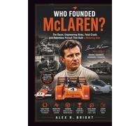 WHO FOUNDED McLAREN? AN INSPIRING HISTORY: The Racer, Engineering Gamble, Fatal Crash, and Relentless Pursuit That Built a Motoring Icon (DISCOVER SOMETHING NEW EVERYDAY)