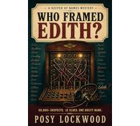 Who Framed Edith?: A Murder-Mystery Logic Puzzle: Find One Killer Hidden in 50,000 Suspects (Keeper of Names)