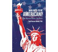 Who Gets to Be American?: Two Migration Stories, One Nation